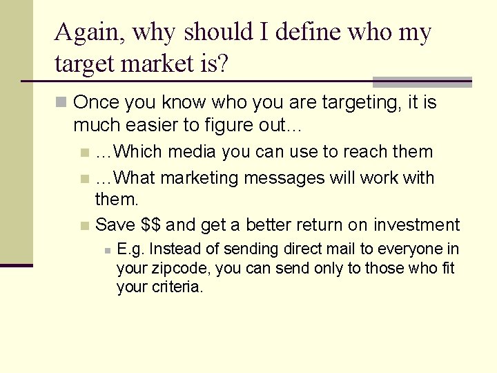 Again, why should I define who my target market is? n Once you know