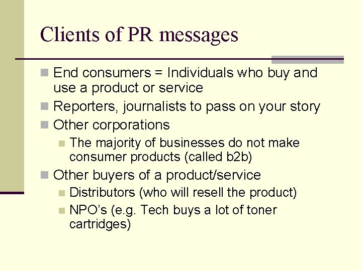 Clients of PR messages n End consumers = Individuals who buy and use a
