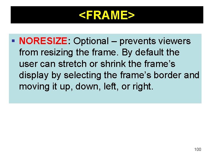 <FRAME> § NORESIZE: Optional – prevents viewers from resizing the frame. By default the