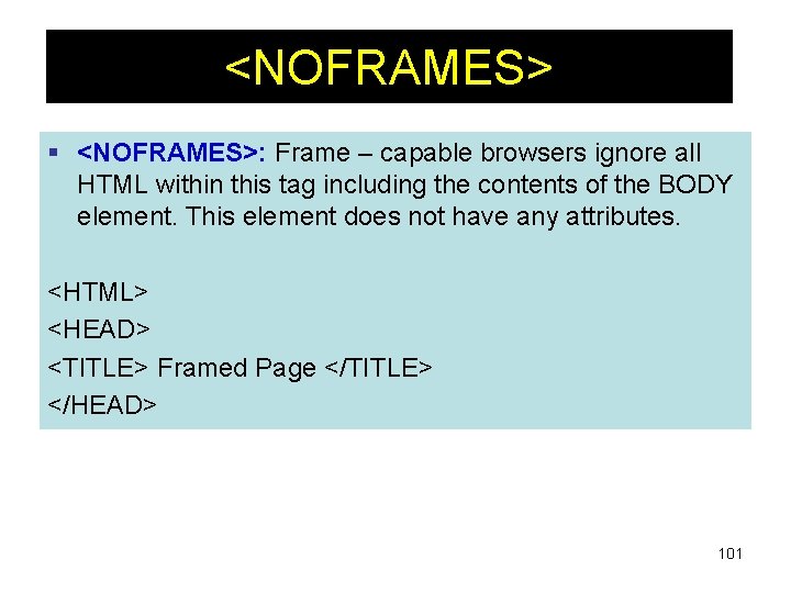 <NOFRAMES> § <NOFRAMES>: Frame – capable browsers ignore all HTML within this tag including