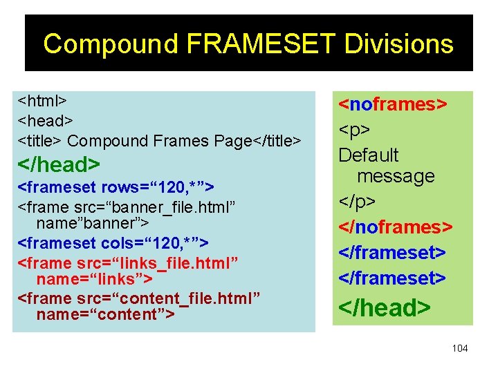 Compound FRAMESET Divisions <html> <head> <title> Compound Frames Page</title> </head> <frameset rows=“ 120, *”>