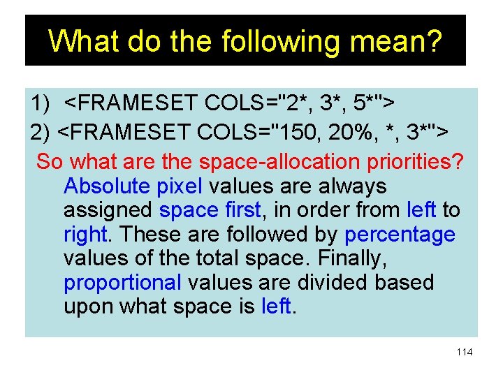 What do the following mean? 1) <FRAMESET COLS="2*, 3*, 5*"> 2) <FRAMESET COLS="150, 20%,