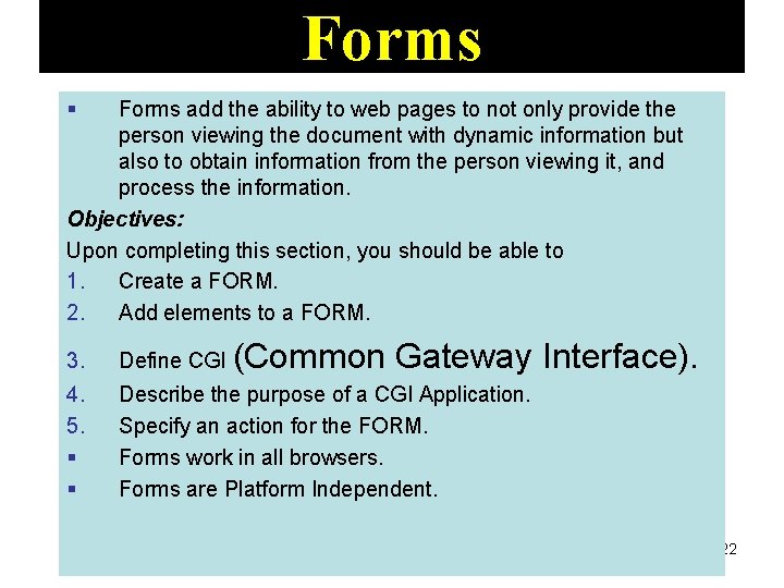 Forms § Forms add the ability to web pages to not only provide the