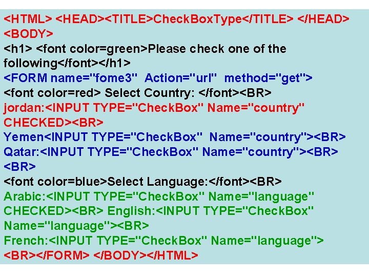 <HTML> <HEAD><TITLE>Check. Box. Type</TITLE> </HEAD> <BODY> <h 1> <font color=green>Please check one of the