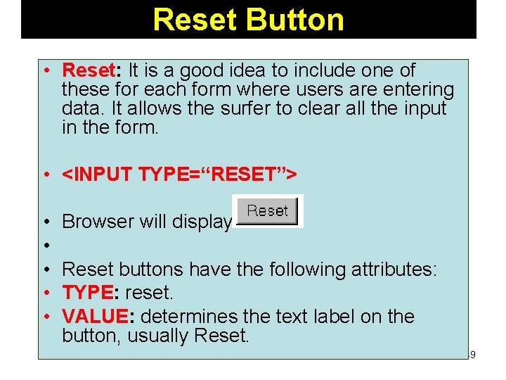 Reset Button • Reset: It is a good idea to include one of these