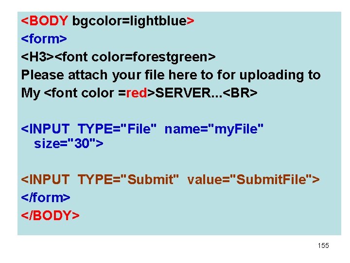 <BODY bgcolor=lightblue> <form> <H 3><font color=forestgreen> Please attach your file here to for uploading