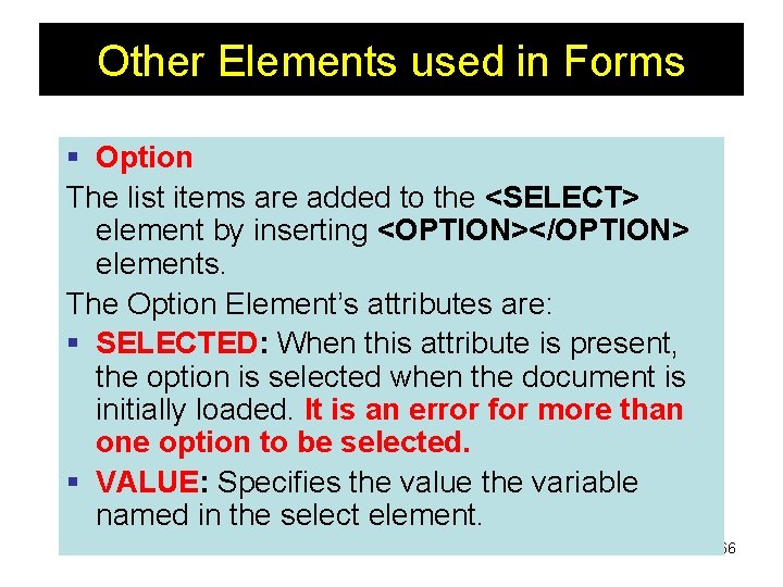 Other Elements used in Forms § Option The list items are added to the