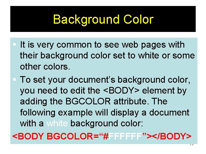 Background Color § It is very common to see web pages with their background