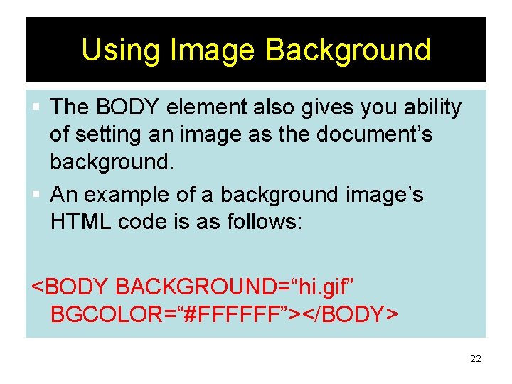Using Image Background § The BODY element also gives you ability of setting an