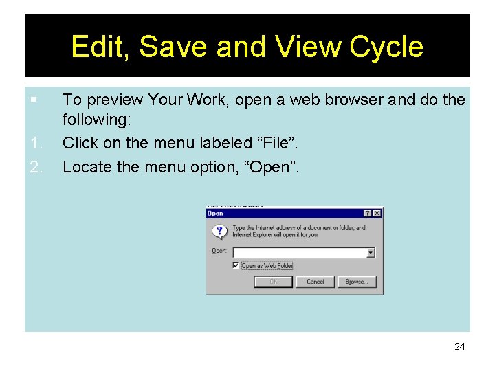 Edit, Save and View Cycle § 1. 2. To preview Your Work, open a