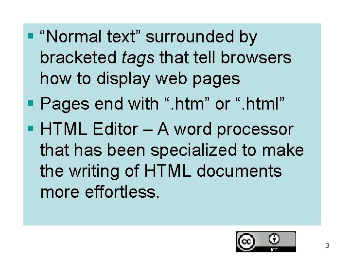 § “Normal text” surrounded by bracketed tags that tell browsers how to display web