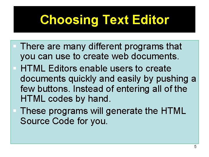 Choosing Text Editor § There are many different programs that you can use to