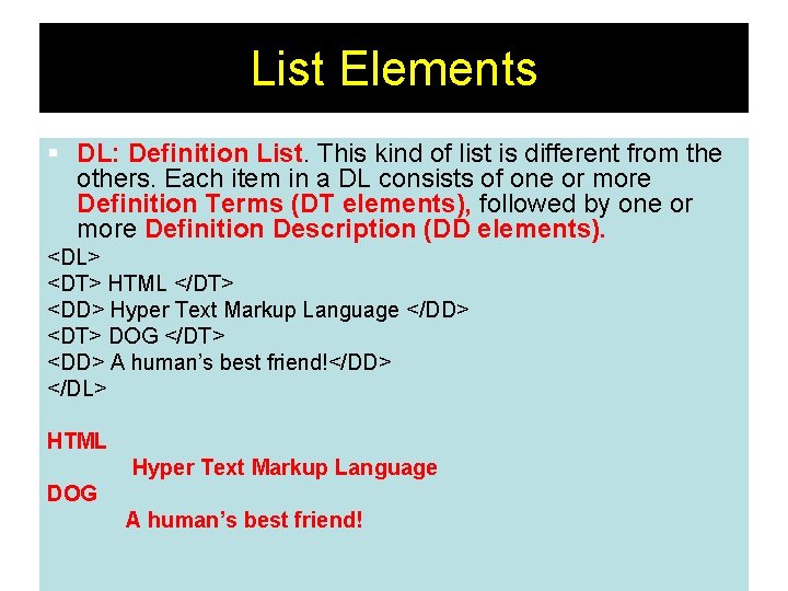 List Elements § DL: Definition List. This kind of list is different from the