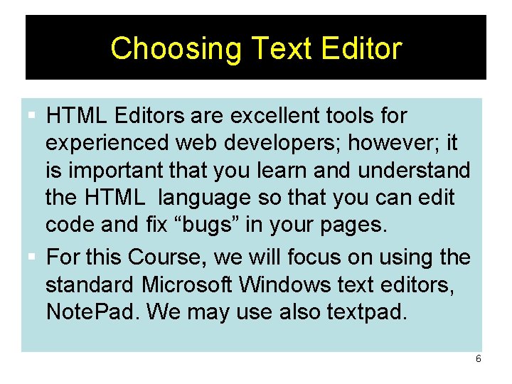 Choosing Text Editor § HTML Editors are excellent tools for experienced web developers; however;