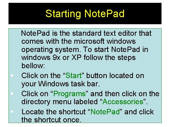 Starting Note. Pad is the standard text editor that comes with the microsoft windows