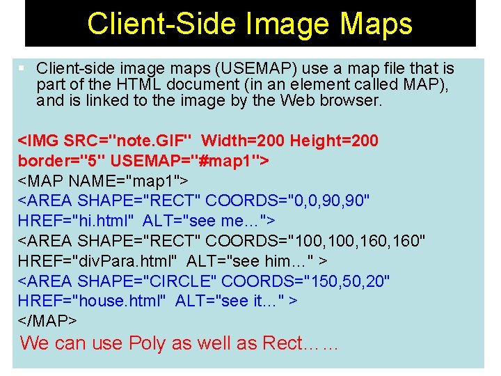 Client-Side Image Maps § Client-side image maps (USEMAP) use a map file that is