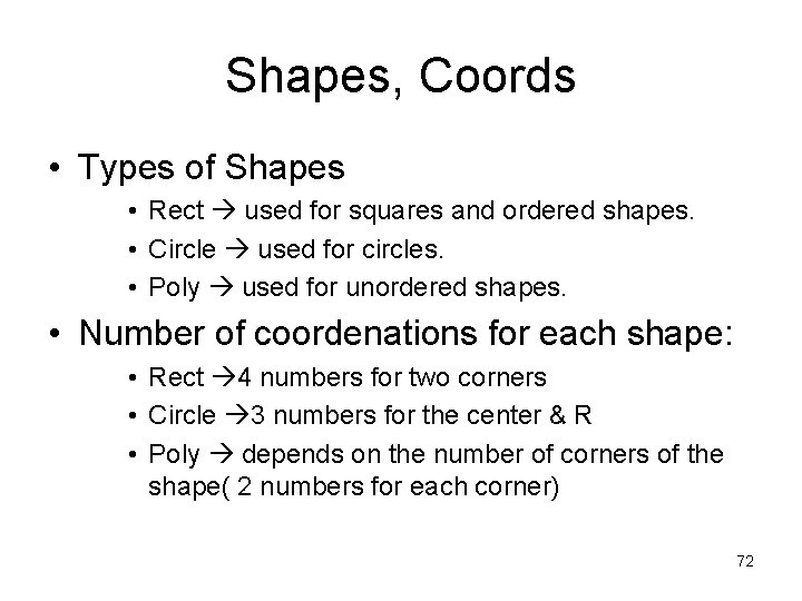 Shapes, Coords • Types of Shapes • Rect used for squares and ordered shapes.