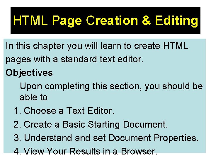 HTML Page Creation & Editing In this chapter you will learn to create HTML