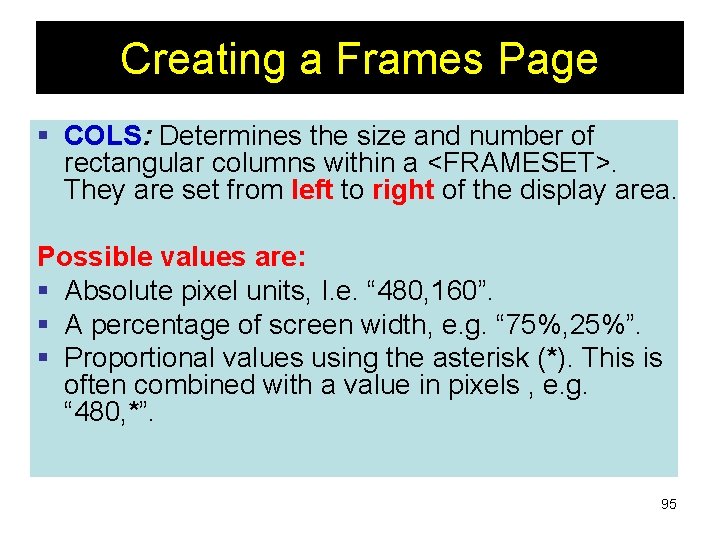 Creating a Frames Page § COLS: Determines the size and number of rectangular columns