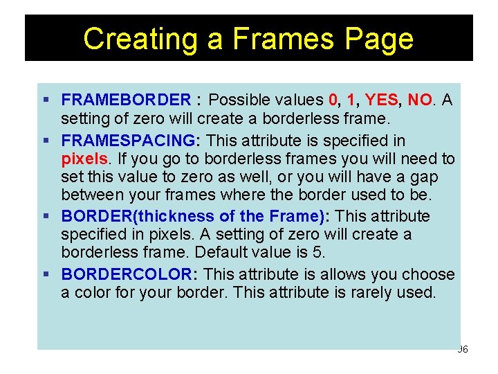 Creating a Frames Page § FRAMEBORDER : Possible values 0, 1, YES, NO. A