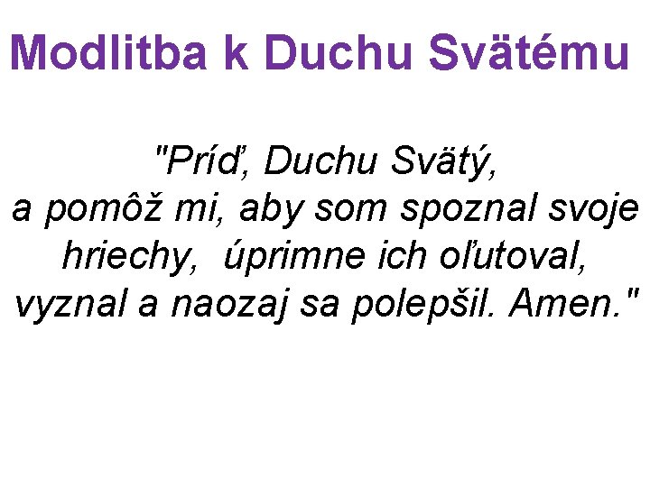 Modlitba k Duchu Svätému "Príď, Duchu Svätý, a pomôž mi, aby som spoznal svoje