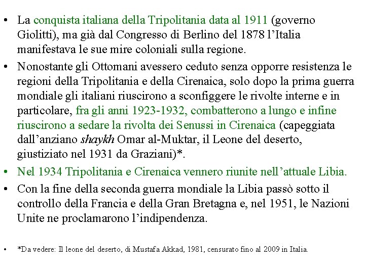  • La conquista italiana della Tripolitania data al 1911 (governo Giolitti), ma già