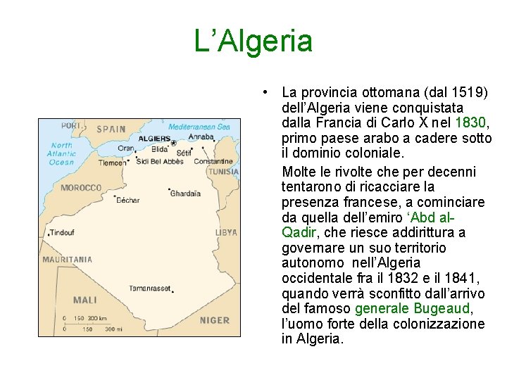 L’Algeria • La provincia ottomana (dal 1519) dell’Algeria viene conquistata dalla Francia di Carlo