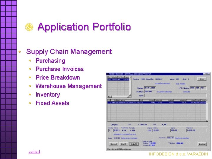 Application Portfolio • Supply Chain Management • • • Purchasing Purchase Invoices Price Breakdown