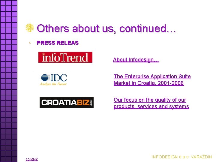 Others about us, continued… • PRESS RELEAS About Infodesign… The Enterprise Application Suite Market