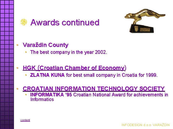 Awards continued • Varaždin County • The best company in the year 2002. •