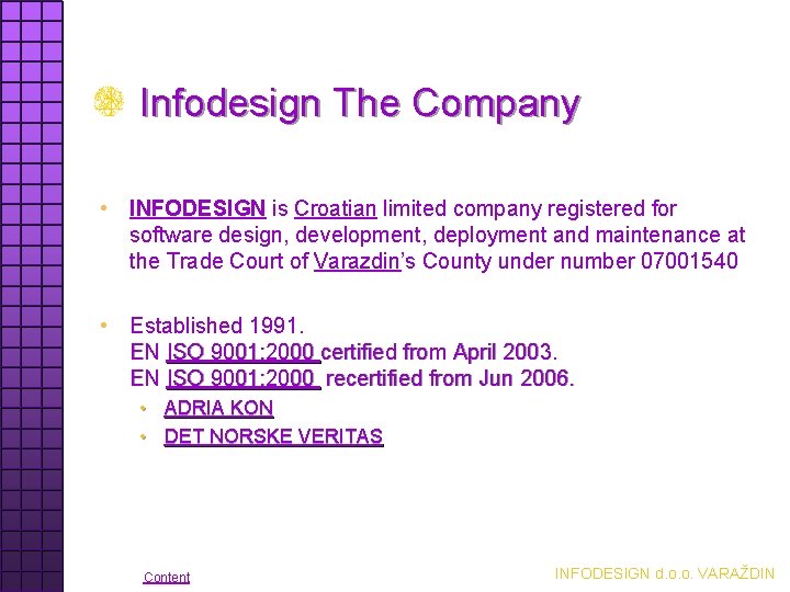 Infodesign The Company • INFODESIGN is Croatian limited company registered for software design, development,