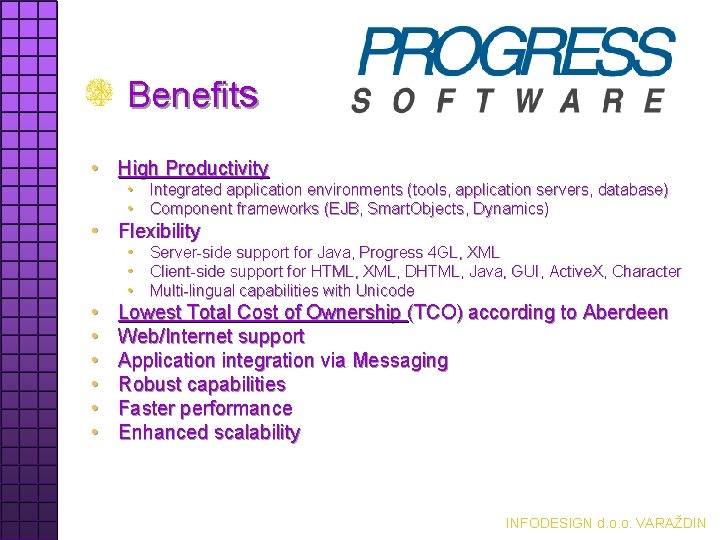 Benefits • High Productivity • Integrated application environments (tools, application servers, database) • Component