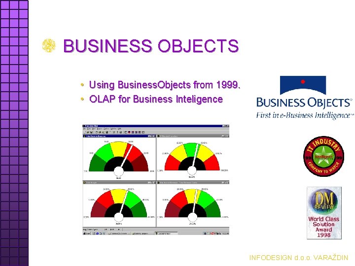 BUSINESS OBJECTS • Using Business. Objects from 1999. • OLAP for Business Inteligence INFODESIGN