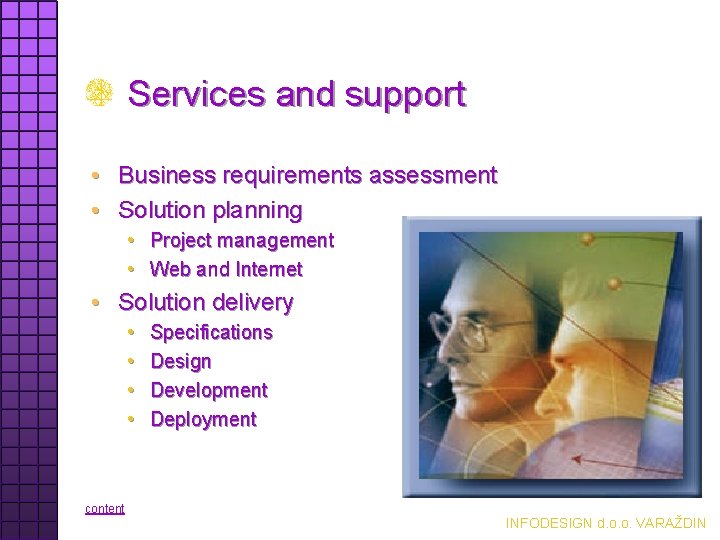Services and support • Business requirements assessment • Solution planning • Project management •