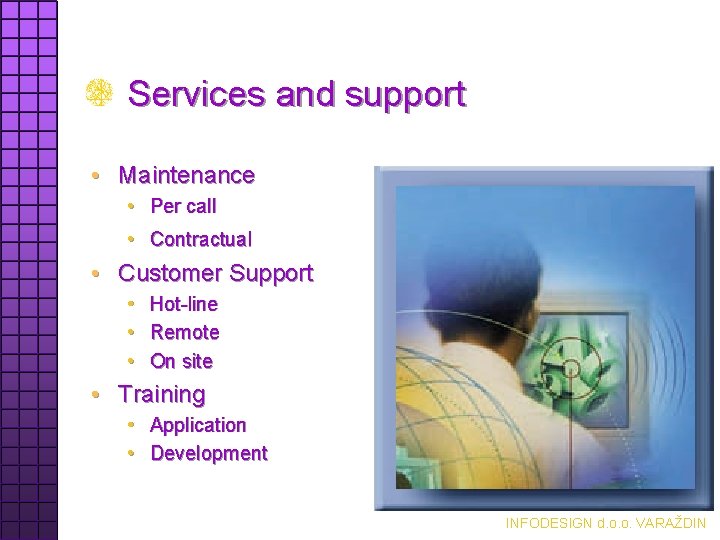 Services and support • Maintenance • Per call • Contractual • Customer Support •