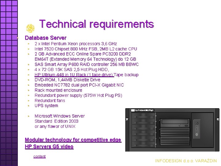 Technical requirements • Database Server • • • • 2 x Intel Pentium Xeon