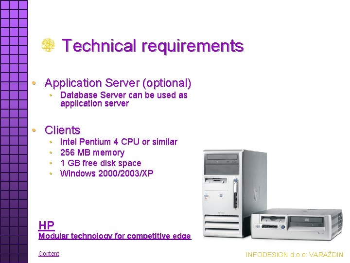 Technical requirements • Application Server (optional) • Database Server can be used as application