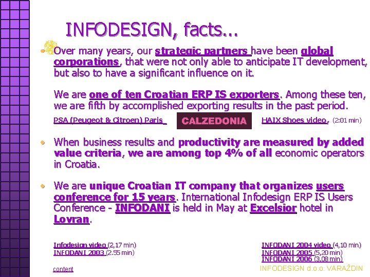 INFODESIGN, facts. . . • Over many years, our strategic partners have been global