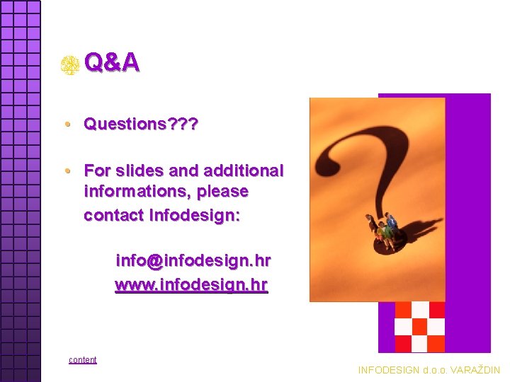Q&A • Questions? ? ? • For slides and additional informations, please contact Infodesign: