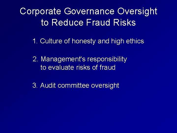 Corporate Governance Oversight to Reduce Fraud Risks 1. Culture of honesty and high ethics