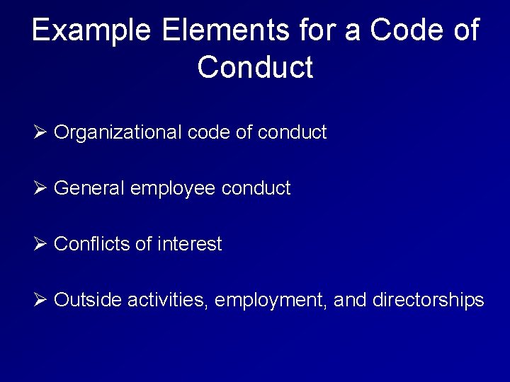 Example Elements for a Code of Conduct Ø Organizational code of conduct Ø General