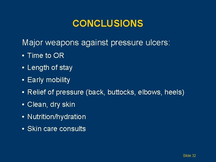 CONCLUSIONS Major weapons against pressure ulcers: • Time to OR • Length of stay
