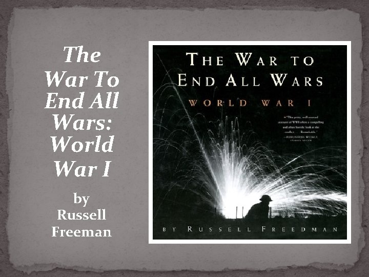 The War To End All Wars: World War I by Russell Freeman 