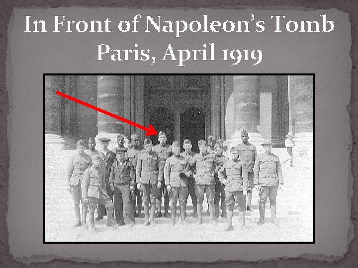 In Front of Napoleon’s Tomb Paris, April 1919 