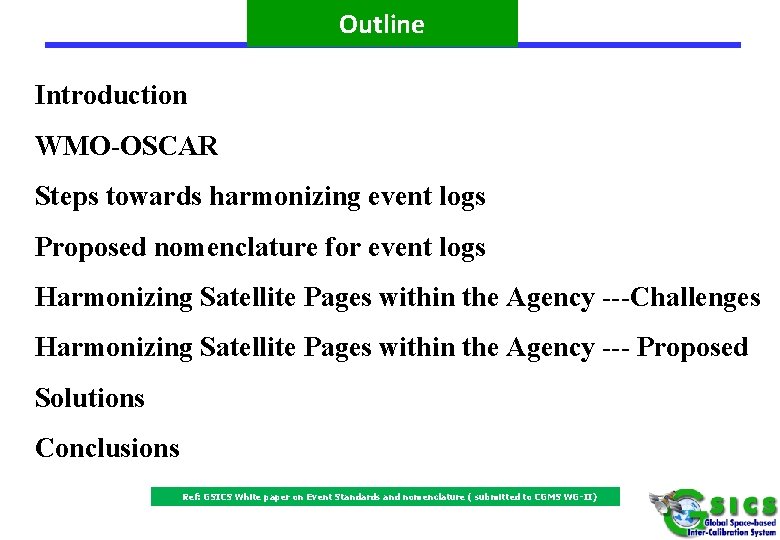 Outline Introduction WMO-OSCAR Steps towards harmonizing event logs Proposed nomenclature for event logs Harmonizing