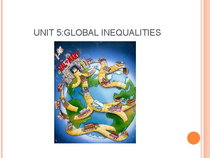 UNIT 5: GLOBAL INEQUALITIES 