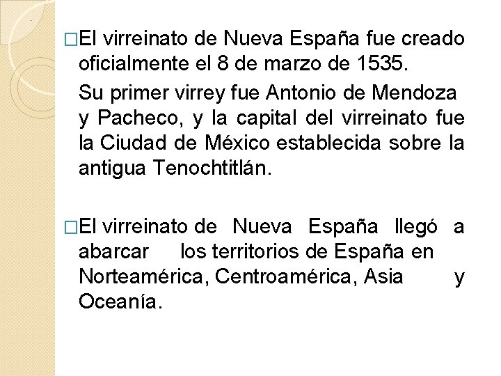 . �El virreinato de Nueva España fue creado oficialmente el 8 de marzo de