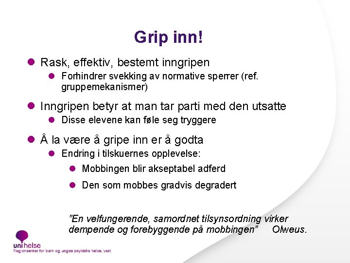 Grip inn! l Rask, effektiv, bestemt inngripen l Forhindrer svekking av normative sperrer (ref.