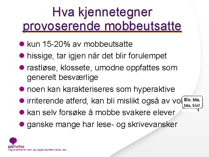 Hva kjennetegner provoserende mobbeutsatte l kun 15 -20% av mobbeutsatte l hissige, tar igjen