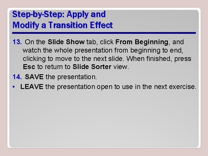 Step-by-Step: Apply and Modify a Transition Effect 13. On the Slide Show tab, click